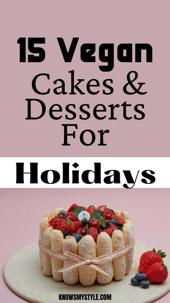 15 Best Vegan Cake and Dessert Recipes For The Holidays